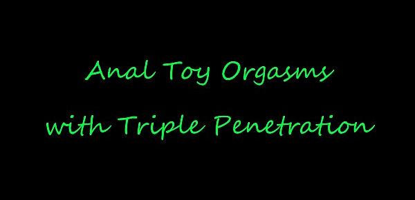  Anal Toy Orgasms with Triple Penetration